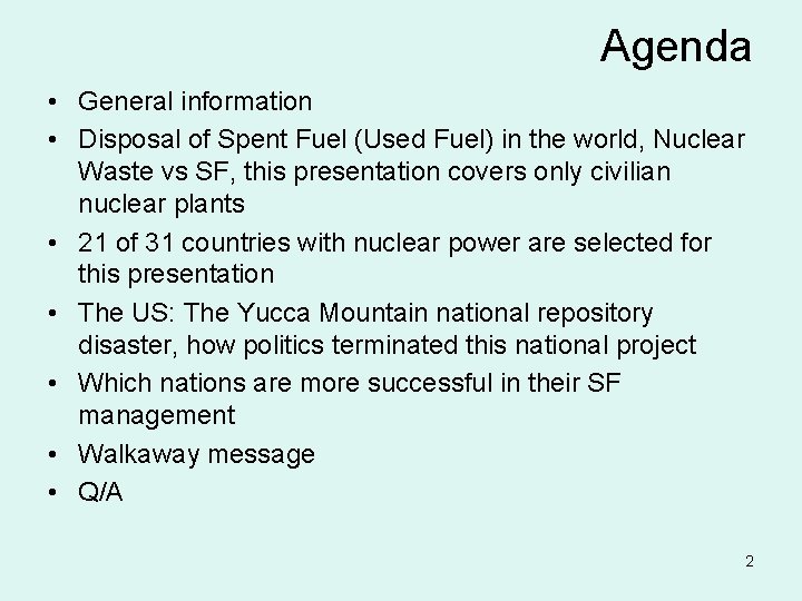 Agenda • General information • Disposal of Spent Fuel (Used Fuel) in the world,