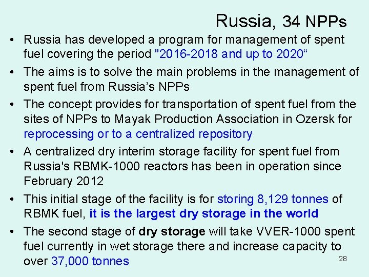 Russia, 34 NPPs • Russia has developed a program for management of spent fuel