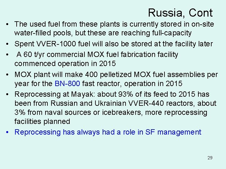 Russia, Cont • The used fuel from these plants is currently stored in on-site