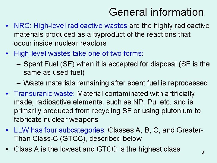 General information • NRC: High-level radioactive wastes are the highly radioactive materials produced as
