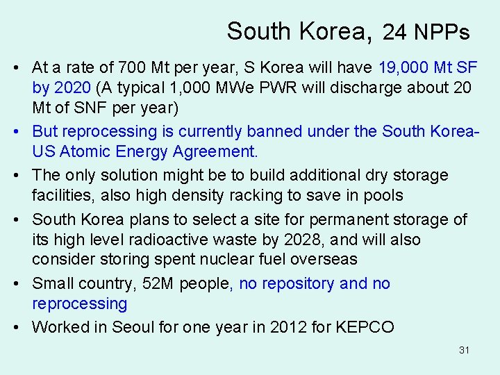 South Korea, 24 NPPs • At a rate of 700 Mt per year, S