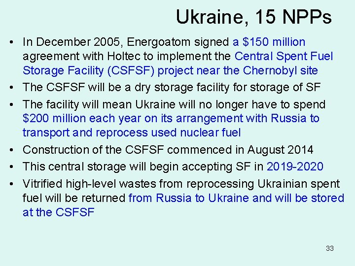Ukraine, 15 NPPs • In December 2005, Energoatom signed a $150 million agreement with