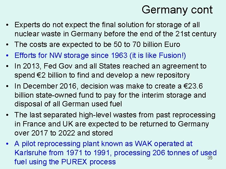 Germany cont • Experts do not expect the final solution for storage of all