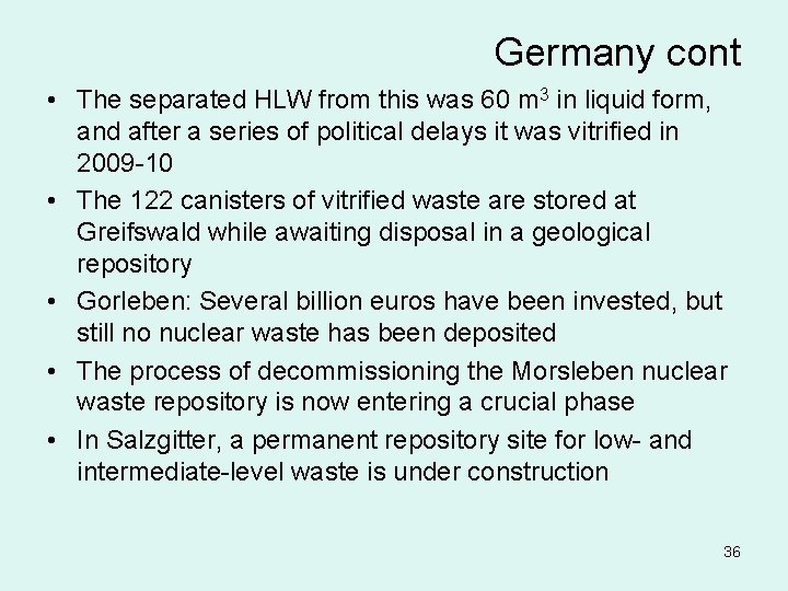 Germany cont • The separated HLW from this was 60 m 3 in liquid