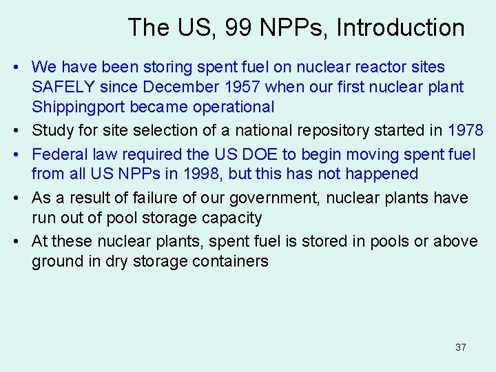The US, 99 NPPs, Introduction • We have been storing spent fuel on nuclear