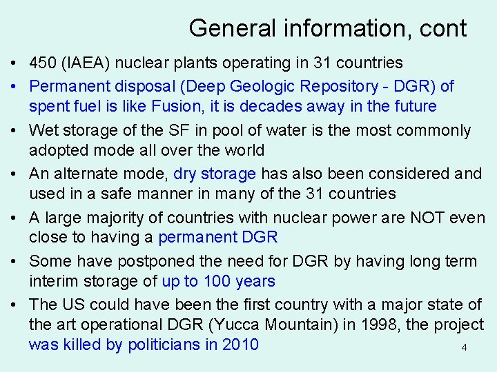 General information, cont • 450 (IAEA) nuclear plants operating in 31 countries • Permanent