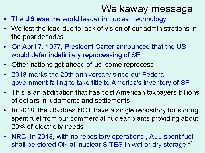 Walkaway message • The US was the world leader in nuclear technology • We