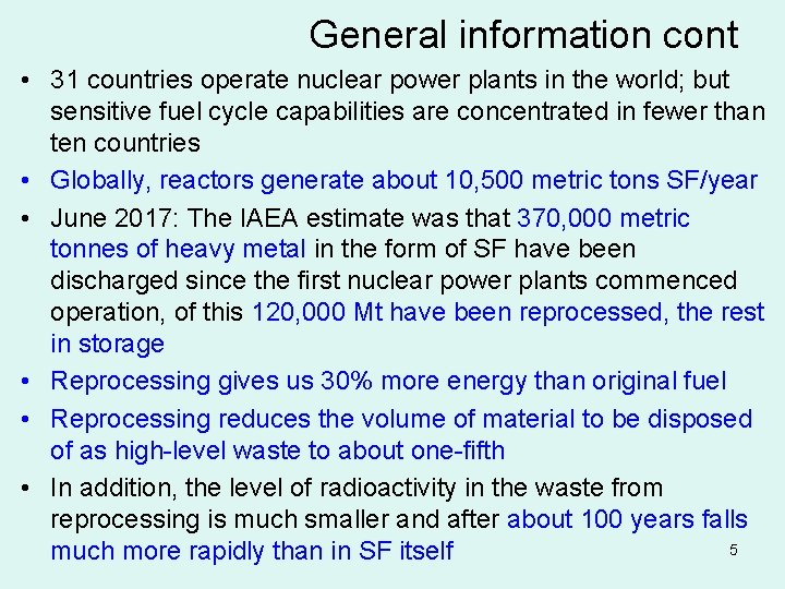 General information cont • 31 countries operate nuclear power plants in the world; but