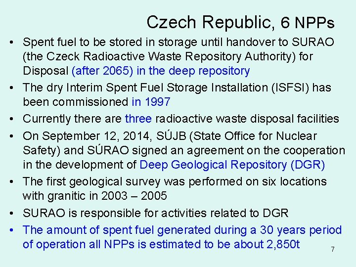 Czech Republic, 6 NPPs • Spent fuel to be stored in storage until handover