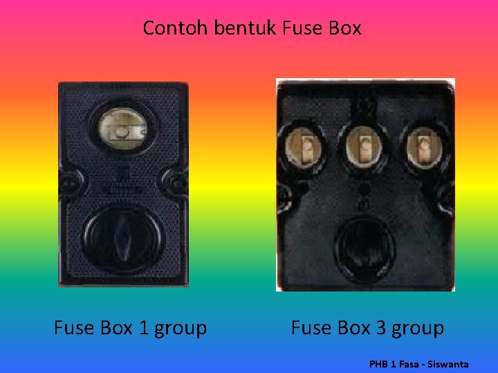 Contoh bentuk Fuse Box 1 group Fuse Box 3 group PHB 1 Fasa - Contoh bentuk Fuse Box 1 group Fuse Box 3 group PHB 1 Fasa -