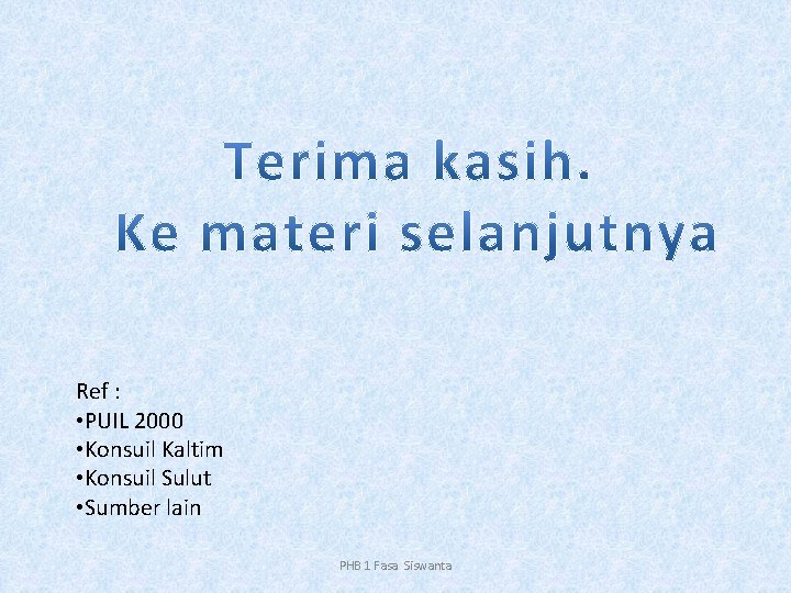 Ref : • PUIL 2000 • Konsuil Kaltim • Konsuil Sulut • Sumber lain Ref : • PUIL 2000 • Konsuil Kaltim • Konsuil Sulut • Sumber lain