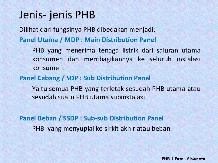 Jenis- jenis PHB Dilihat dari fungsinya PHB dibedakan menjadi: Panel Utama / MDP : Jenis- jenis PHB Dilihat dari fungsinya PHB dibedakan menjadi: Panel Utama / MDP :