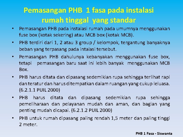 Pemasangan PHB 1 fasa pada instalasi rumah tinggal yang standar • Pemasangan PHB pada Pemasangan PHB 1 fasa pada instalasi rumah tinggal yang standar • Pemasangan PHB pada