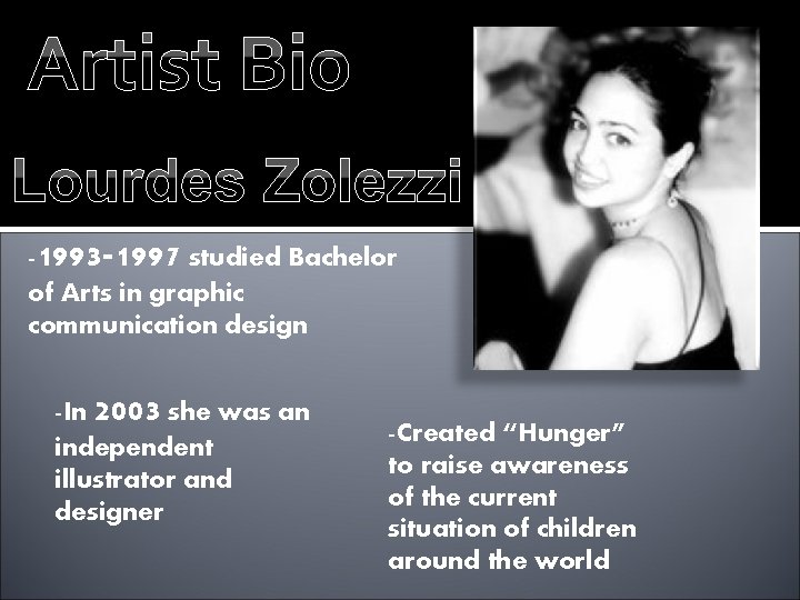 Artist Bio Lourdes Zolezzi -1993 -1997 studied Bachelor of Arts in graphic communication design