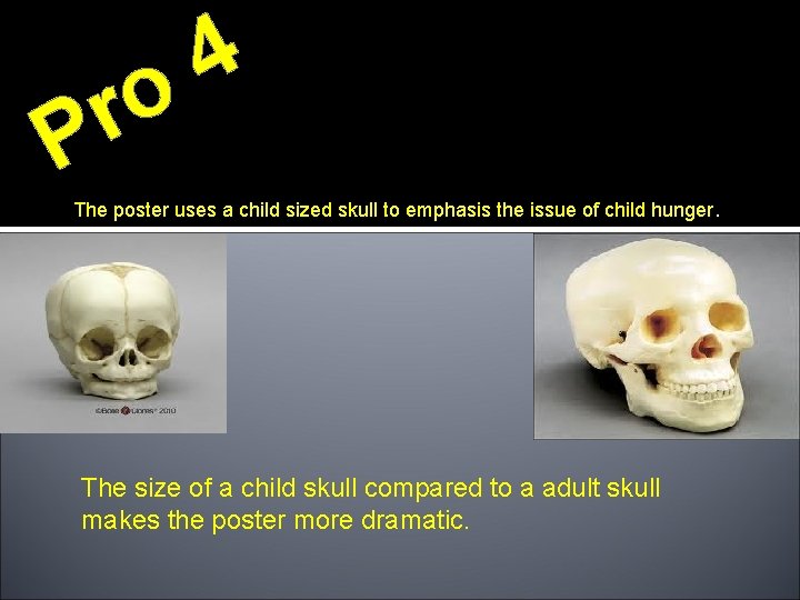 4 o r P The poster uses a child sized skull to emphasis the