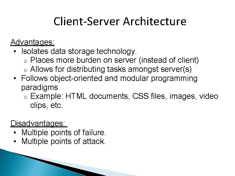 Client-Server Architecture Advantages: • Isolates data storage technology. o Places more burden on server