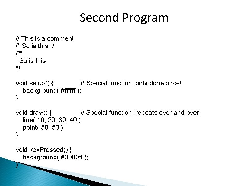 Second Program // This is a comment /* So is this */ /** So