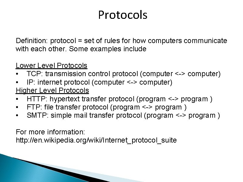 Protocols Definition: protocol = set of rules for how computers communicate with each other.