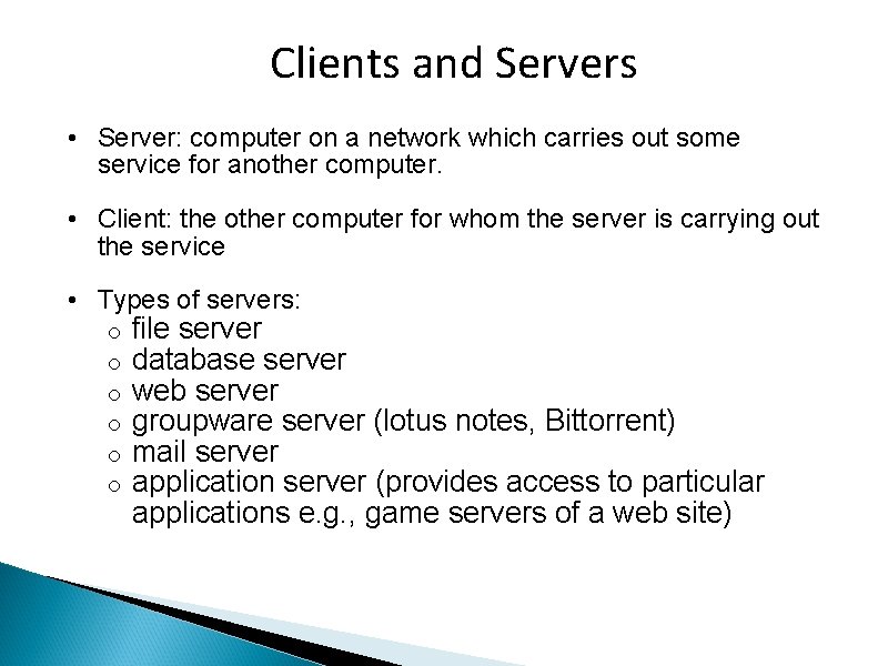 Clients and Servers • Server: computer on a network which carries out some service