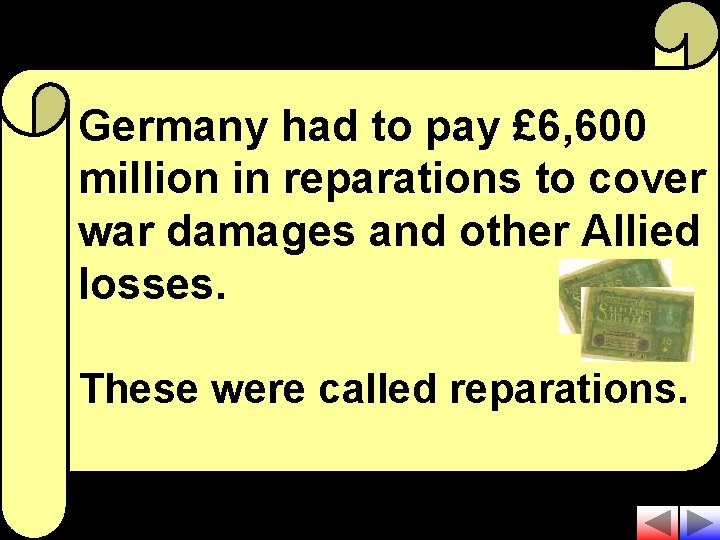 Germany had to pay £ 6, 600 million in reparations to cover war damages
