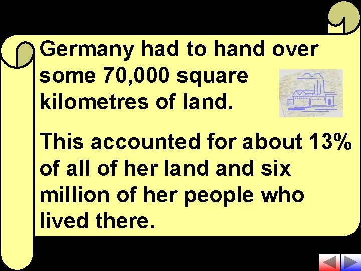 Germany had to hand over some 70, 000 square kilometres of land. This accounted