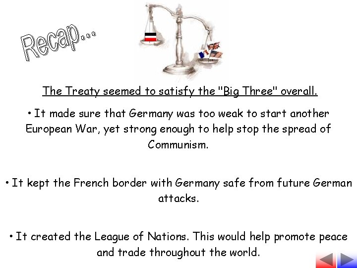 The Treaty seemed to satisfy the "Big Three" overall. • It made sure that