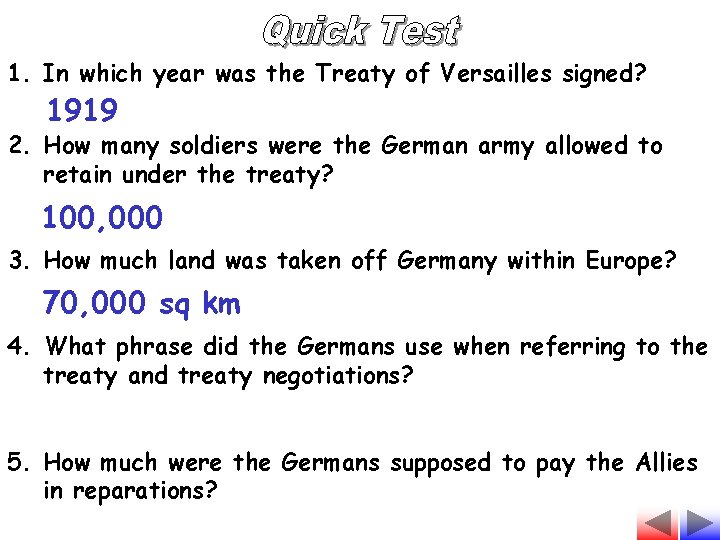 1. In which year was the Treaty of Versailles signed? 1919 2. How many