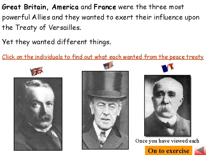 Great Britain, America and France were three most powerful Allies and they wanted to