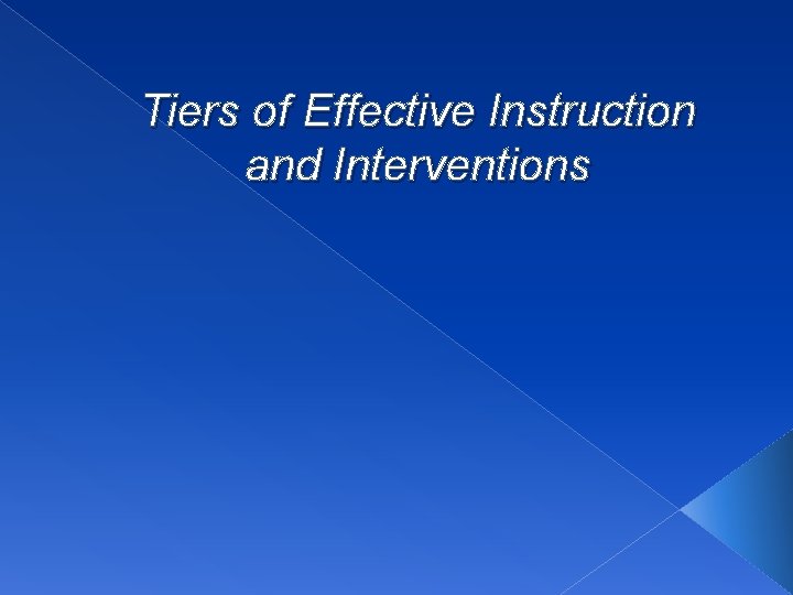 Tiers of Effective Instruction and Interventions 