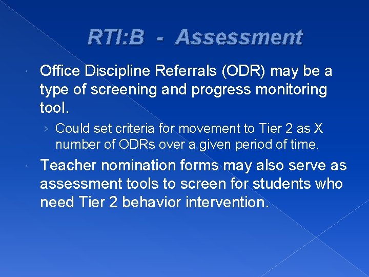 RTI: B - Assessment Office Discipline Referrals (ODR) may be a type of screening