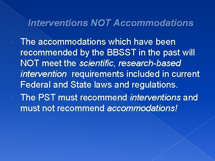 Interventions NOT Accommodations The accommodations which have been recommended by the BBSST in the