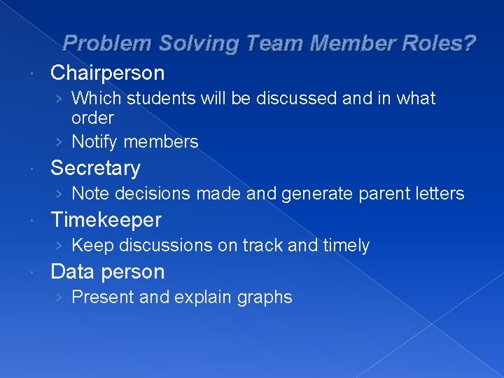 Problem Solving Team Member Roles? Chairperson › Which students will be discussed and in