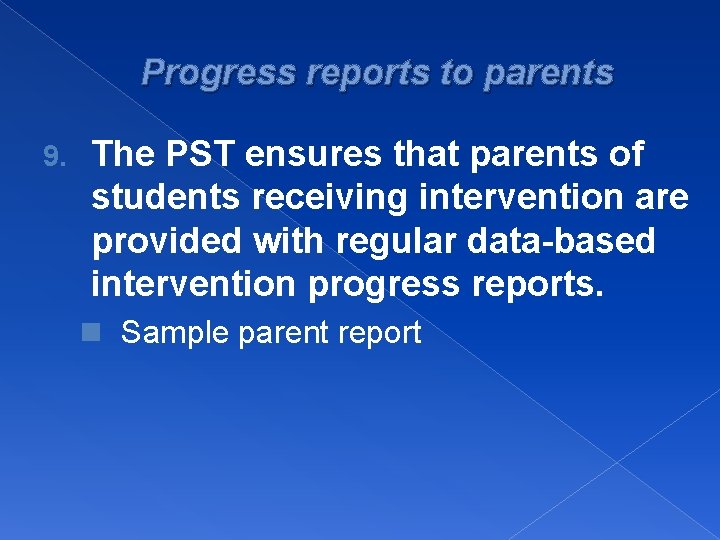 Progress reports to parents 9. The PST ensures that parents of students receiving intervention