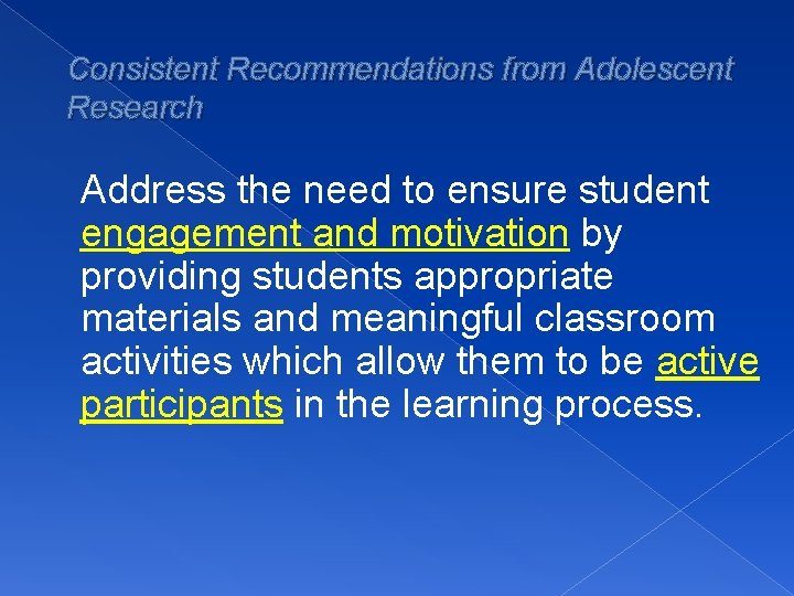 Consistent Recommendations from Adolescent Research Address the need to ensure student engagement and motivation