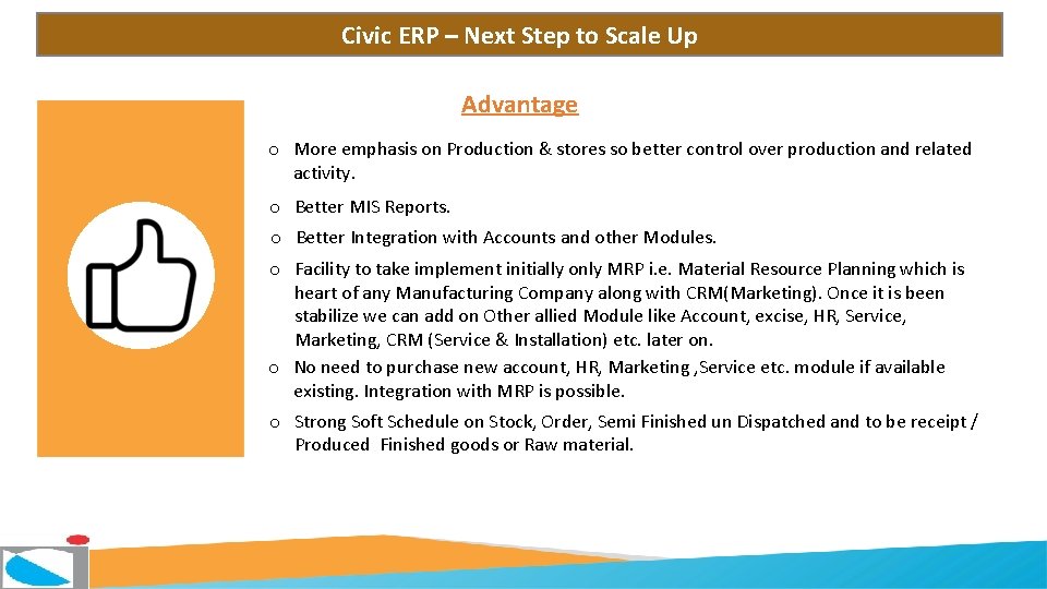 Civic ERP – Next Step to Scale Up Advantage o More emphasis on Production
