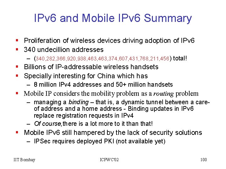 IPv 6 and Mobile IPv 6 Summary § Proliferation of wireless devices driving adoption