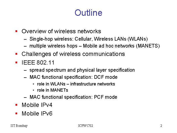 Outline § Overview of wireless networks – Single-hop wireless: Cellular, Wireless LANs (WLANs) –