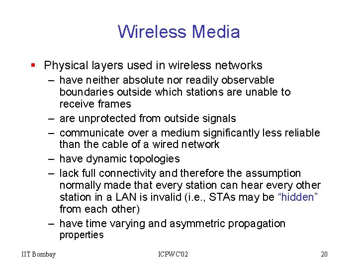 Wireless Media § Physical layers used in wireless networks – have neither absolute nor