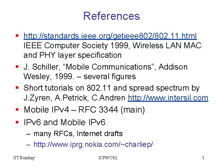 References § http: //standards. ieee. org/getieee 802/802. 11. html IEEE Computer Society 1999, Wireless