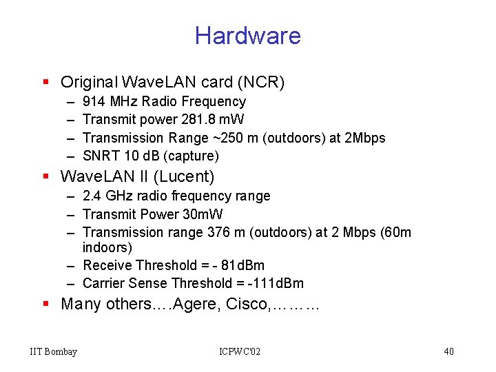 Hardware § Original Wave. LAN card (NCR) – – 914 MHz Radio Frequency Transmit