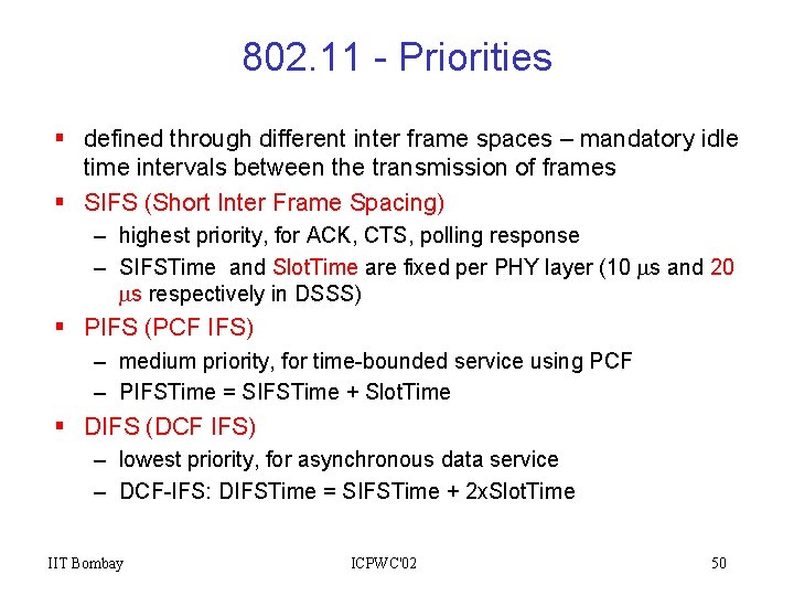 802. 11 - Priorities § defined through different inter frame spaces – mandatory idle