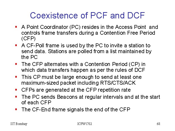 Coexistence of PCF and DCF § A Point Coordinator (PC) resides in the Access