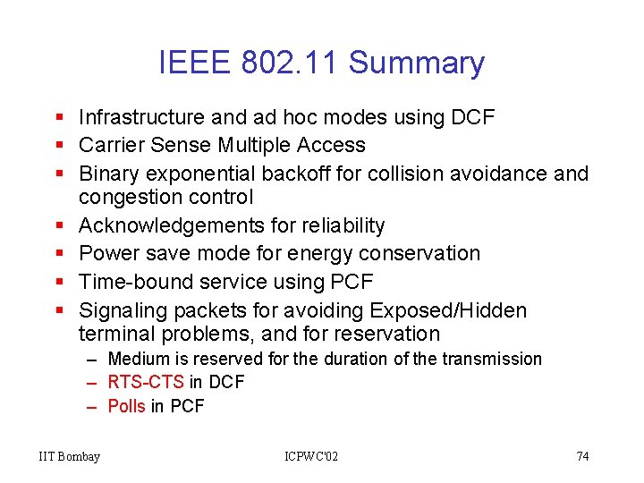 IEEE 802. 11 Summary § Infrastructure and ad hoc modes using DCF § Carrier