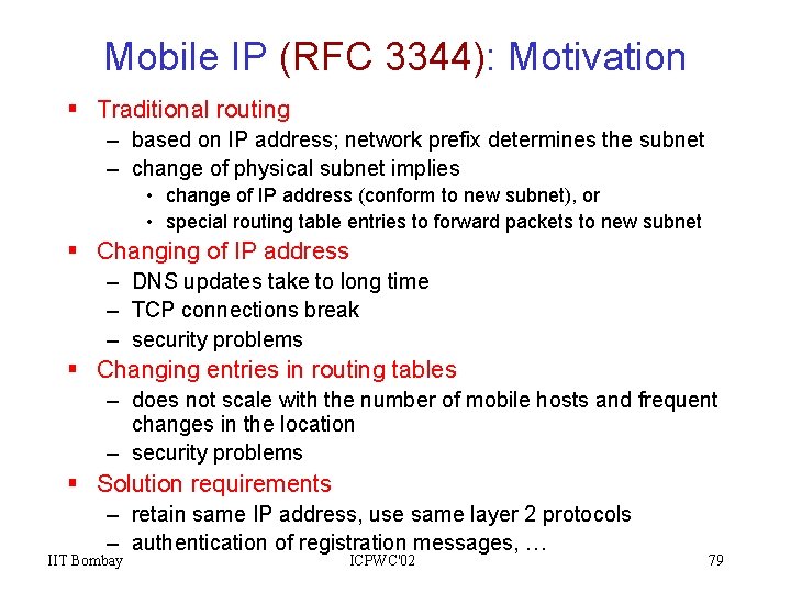 Mobile IP (RFC 3344): Motivation § Traditional routing – based on IP address; network