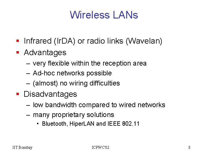 Wireless LANs § Infrared (Ir. DA) or radio links (Wavelan) § Advantages – very