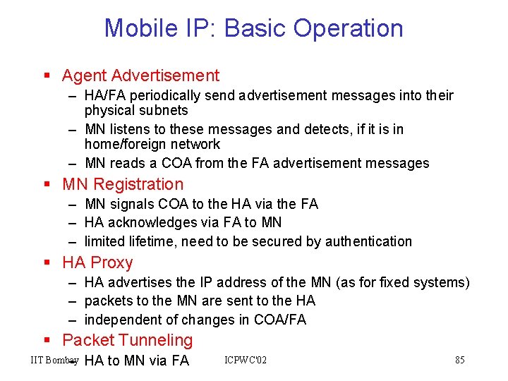 Mobile IP: Basic Operation § Agent Advertisement – HA/FA periodically send advertisement messages into