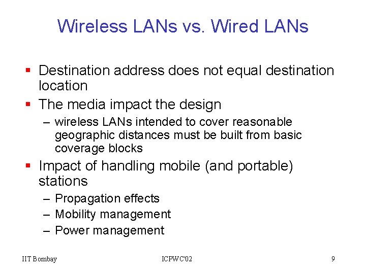 Wireless LANs vs. Wired LANs § Destination address does not equal destination location §