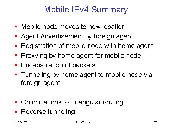 Mobile IPv 4 Summary § § § Mobile node moves to new location Agent