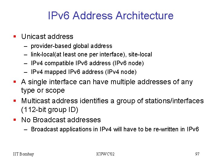 IPv 6 Address Architecture § Unicast address – – provider-based global address link-local(at least
