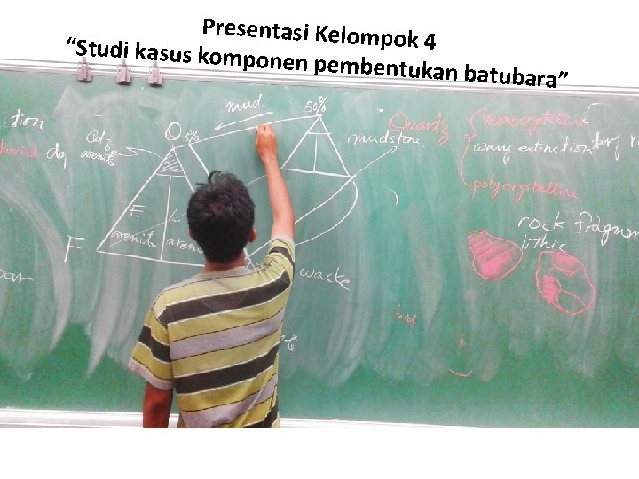 Presentasi Kelomp ok 4 “Studi kasus komp onen pembentuka n batubara” 